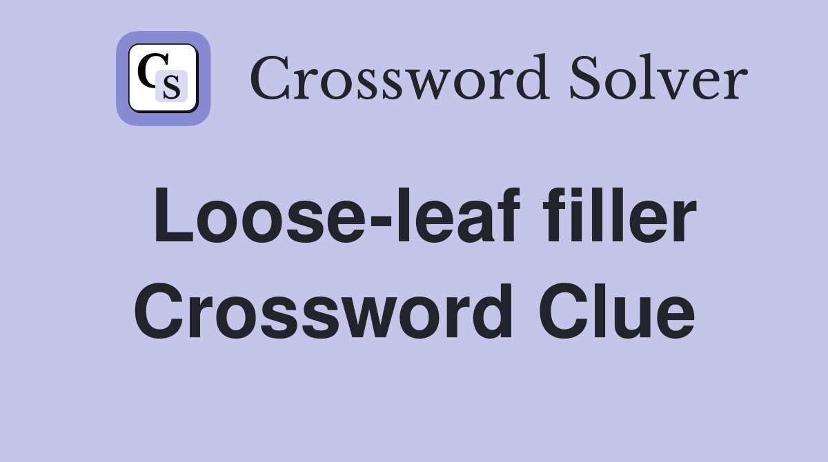 Looseleaf filler Crossword Clue Answers Crossword Solver
